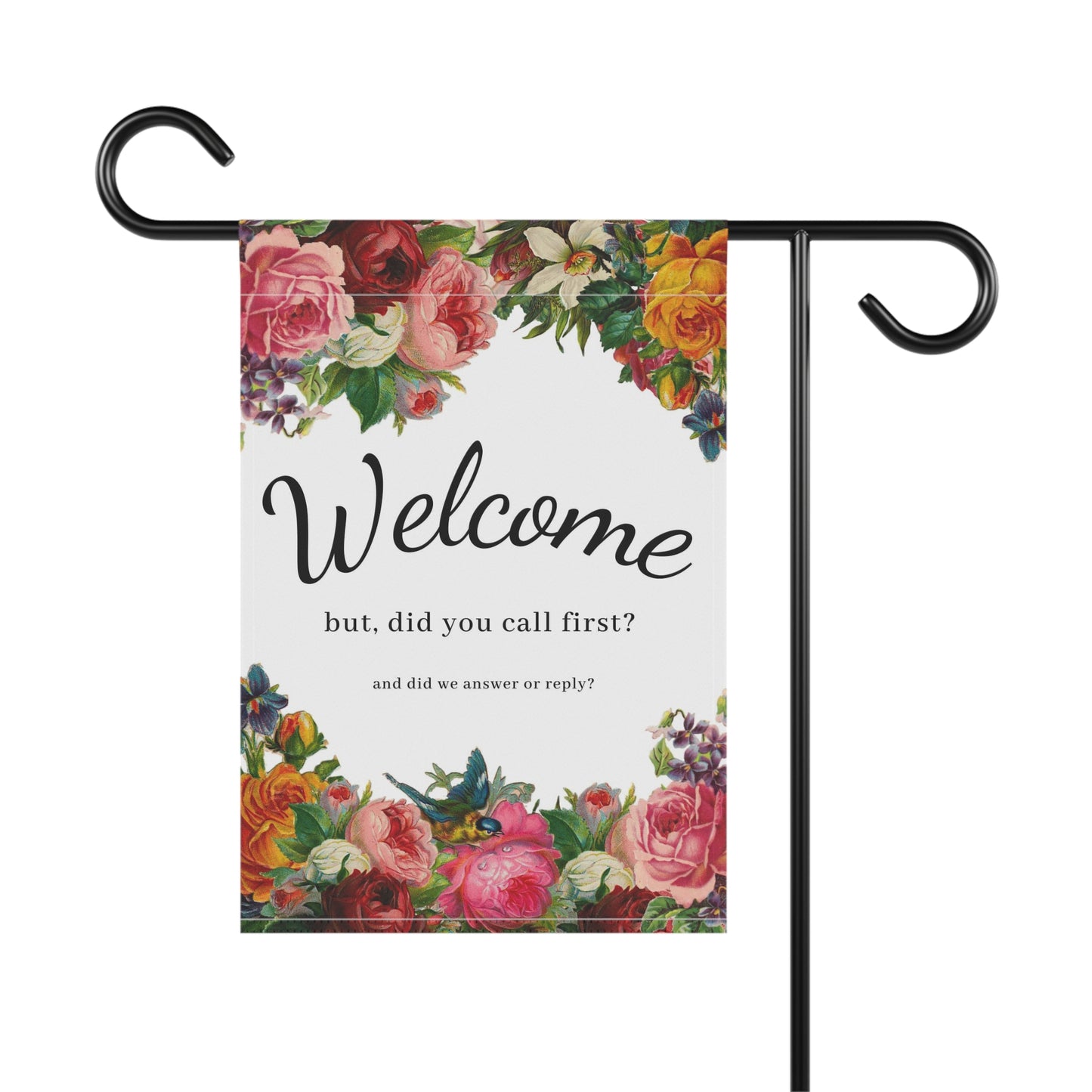 Funny Garden flag. Welcome but did you call first and did we answer or replay?