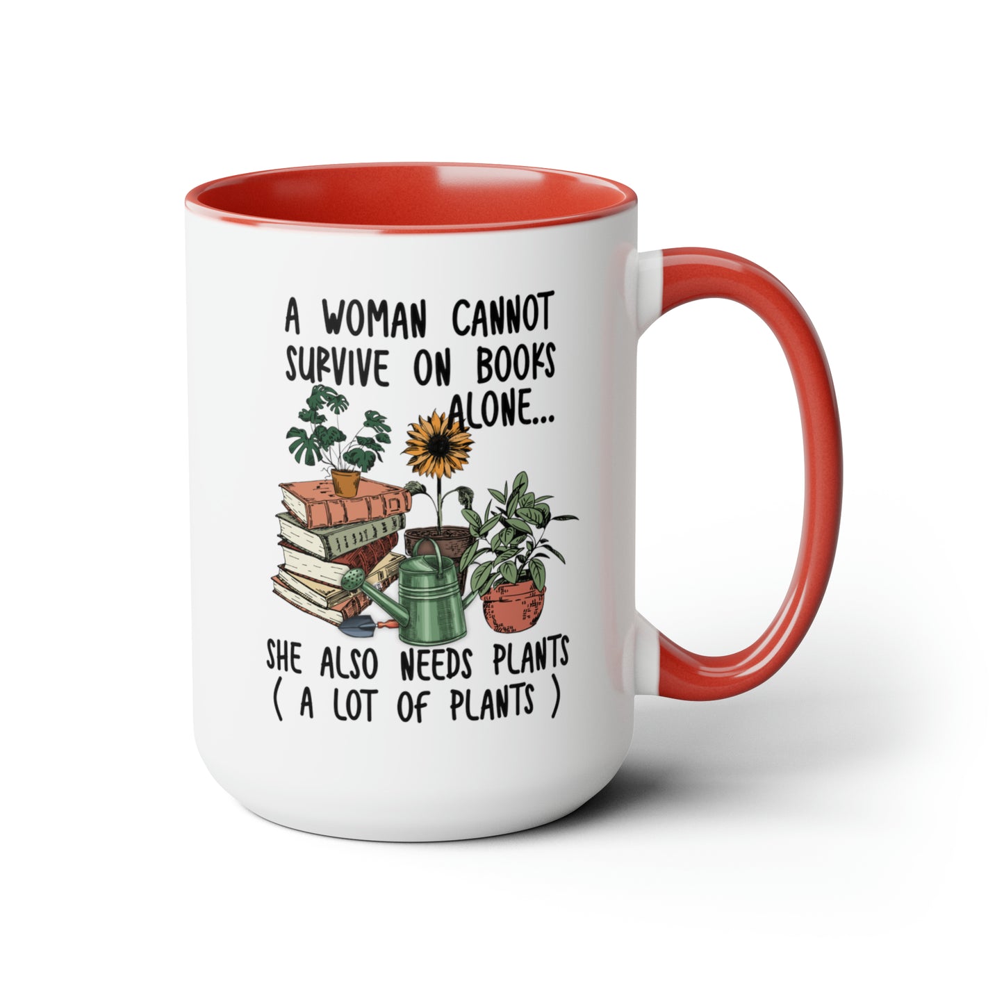 Books and plants Coffee Mugs, 15oz. A woman cant survive on books alone she also needs plants, a lot of plants.