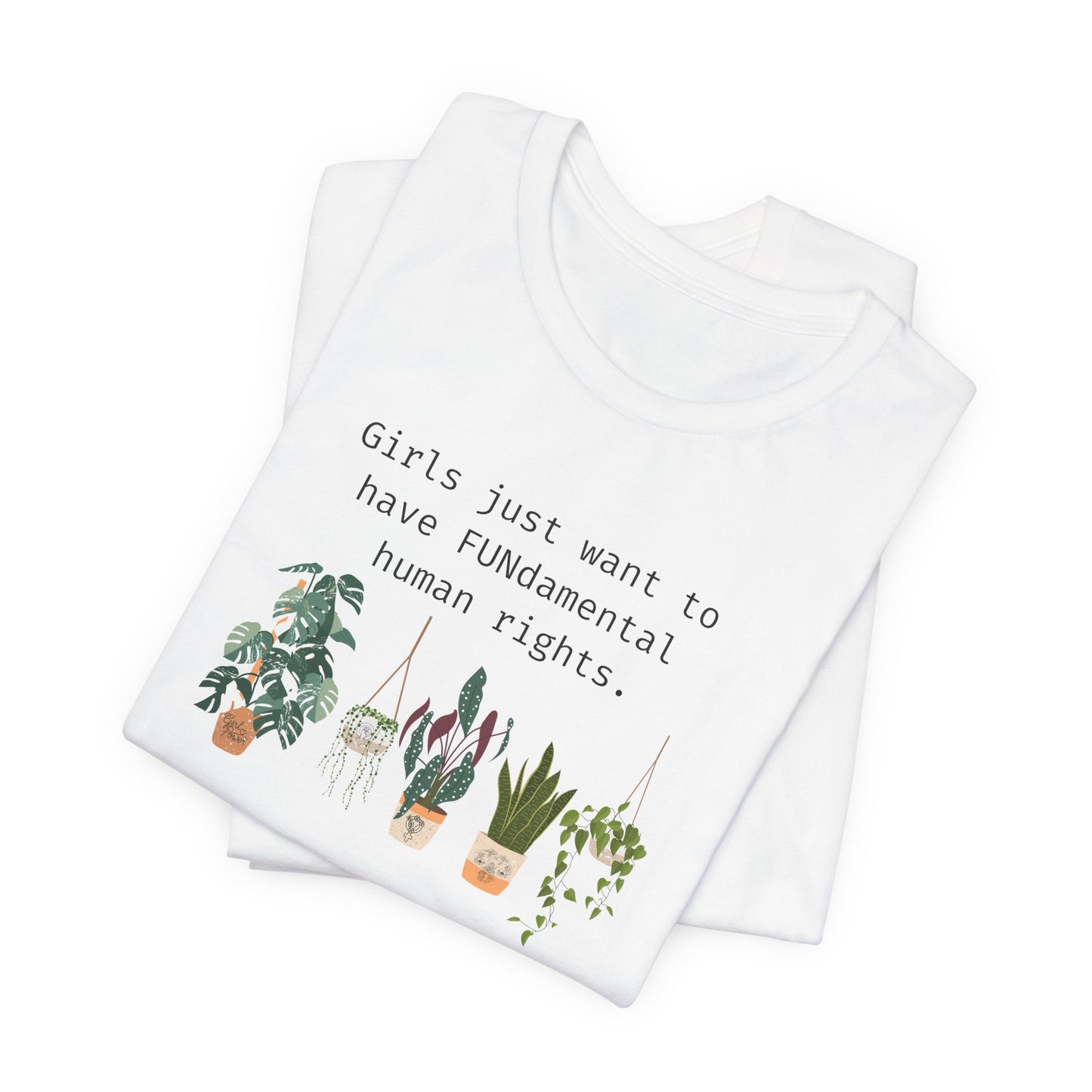 Girls just want to have fundumentals human rights. Pro abortion tshirt. My body my choice shirt with plants