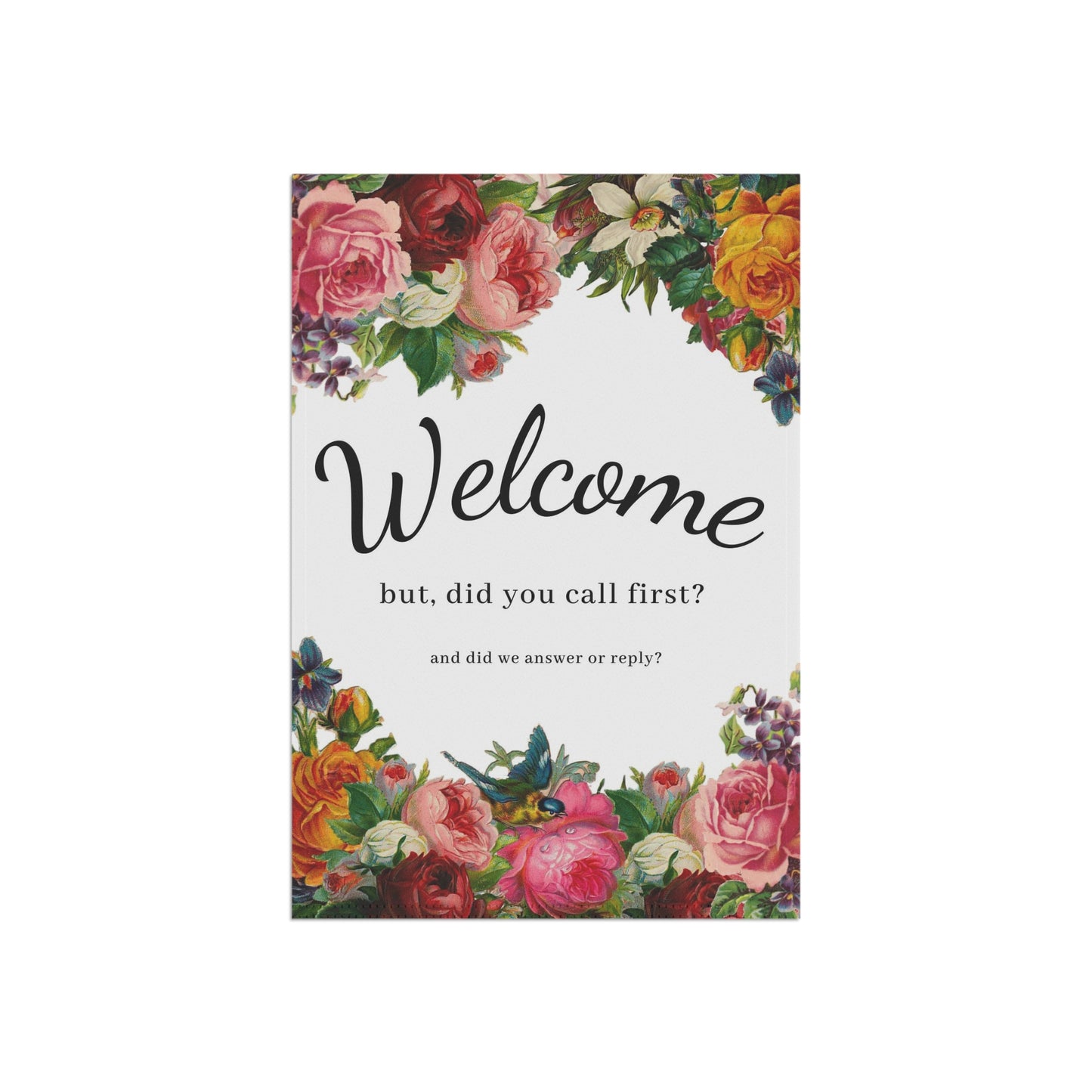 Funny Garden flag. Welcome but did you call first and did we answer or replay?