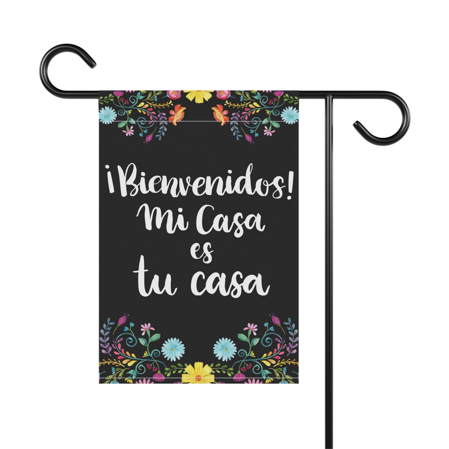 Mi casa es tu casa garden flag with flowers and black background. Hispanic garden flat for Mexican mom, Latin friends or Spain neighbors