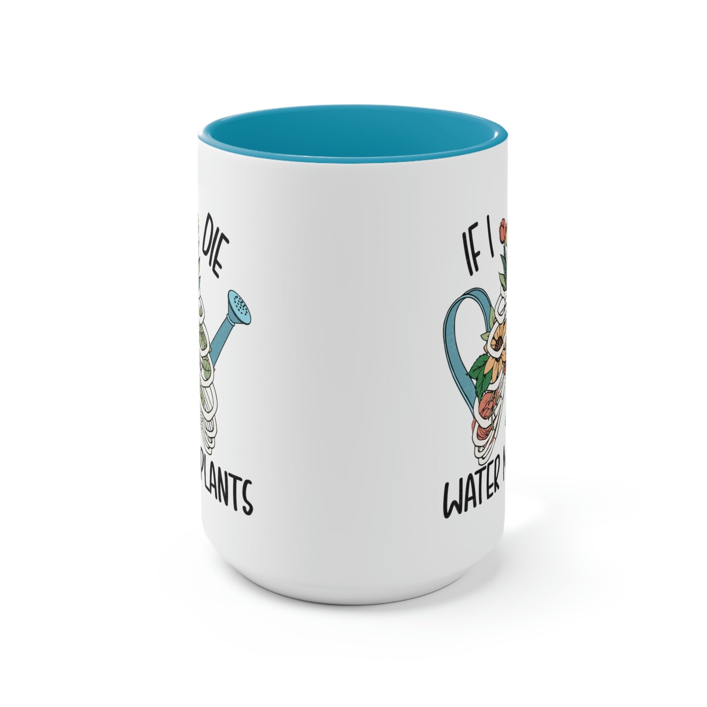 Funny plant Coffee Mugs, 15oz. If I die water my plants mug for plant lady or plant mama.