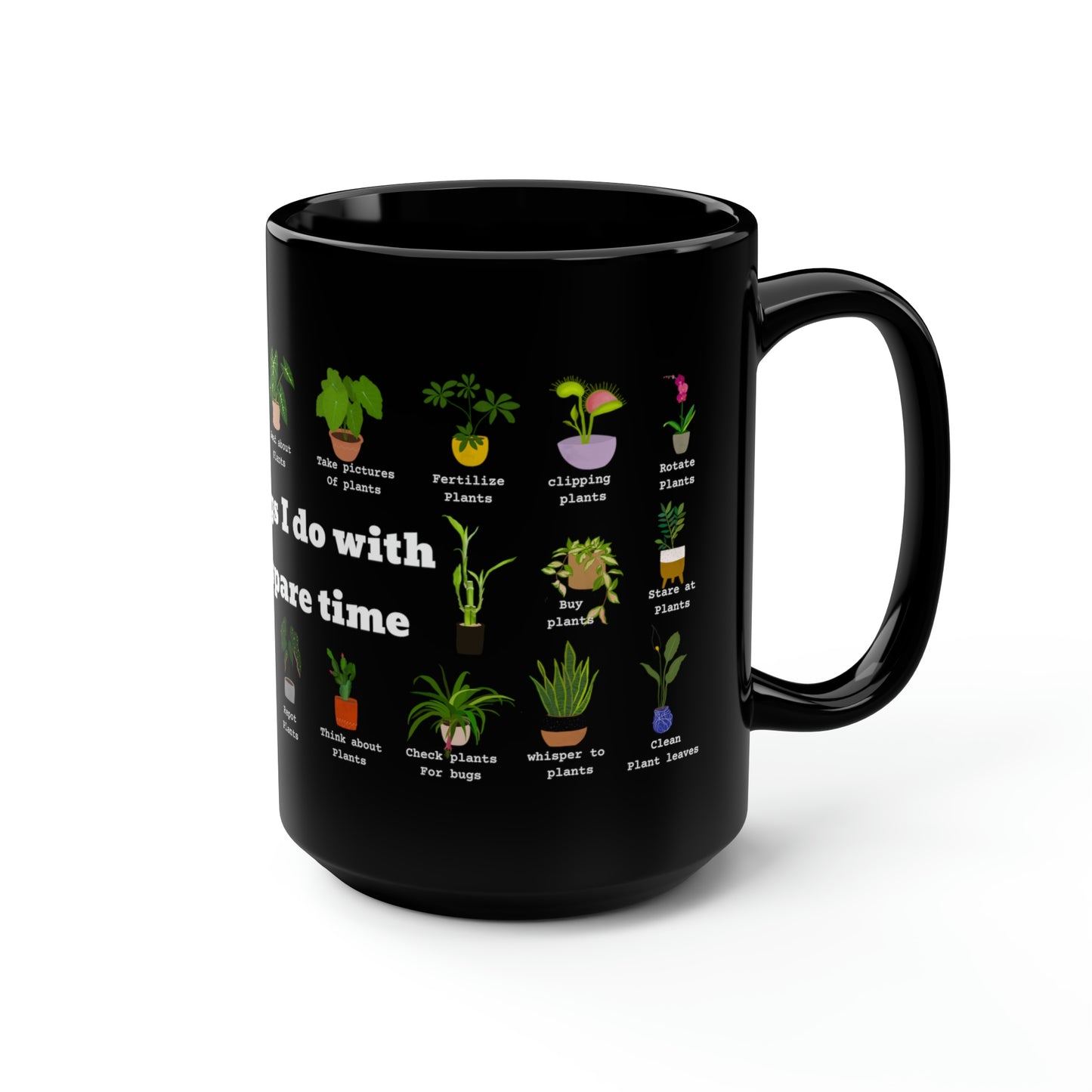 Things I do with my spare time plants coffee Mug15oz. Funny plant black mug
