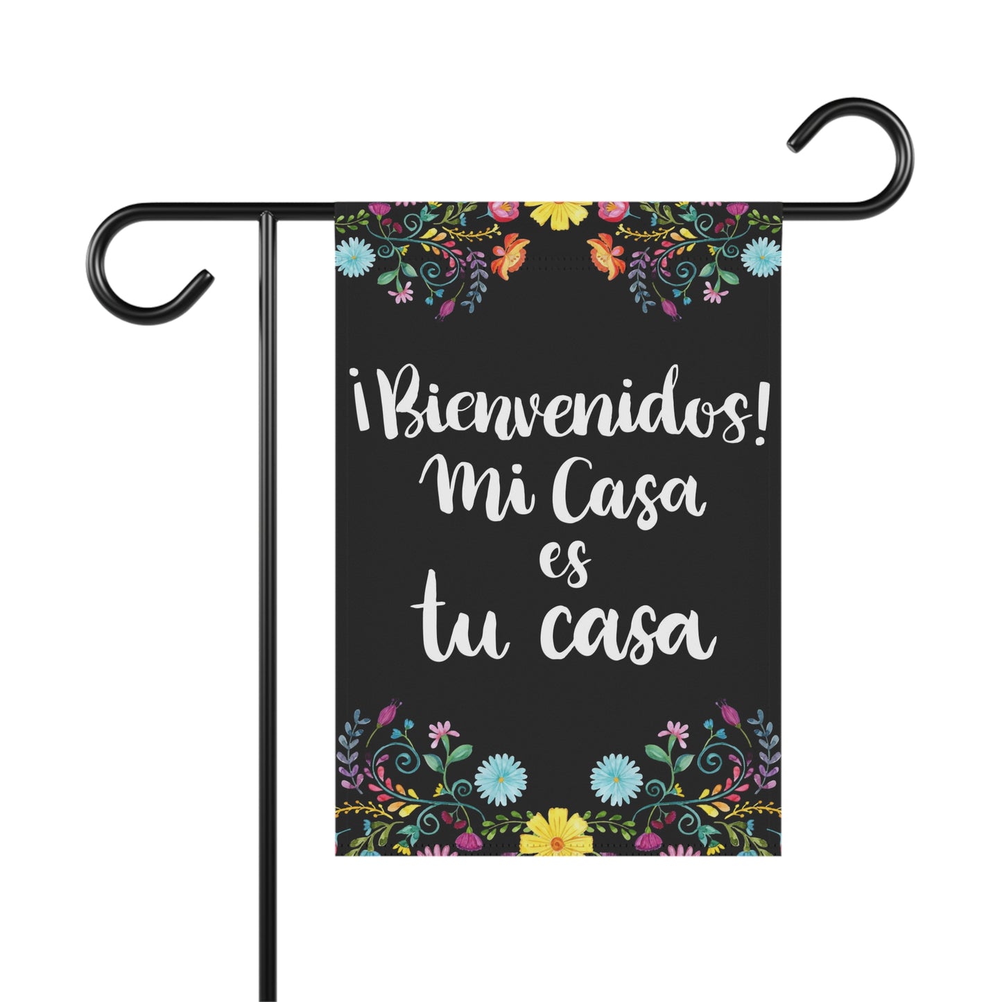 Mi casa es tu casa garden flag with flowers and black background. Hispanic garden flat for Mexican mom, Latin friends or Spain neighbors
