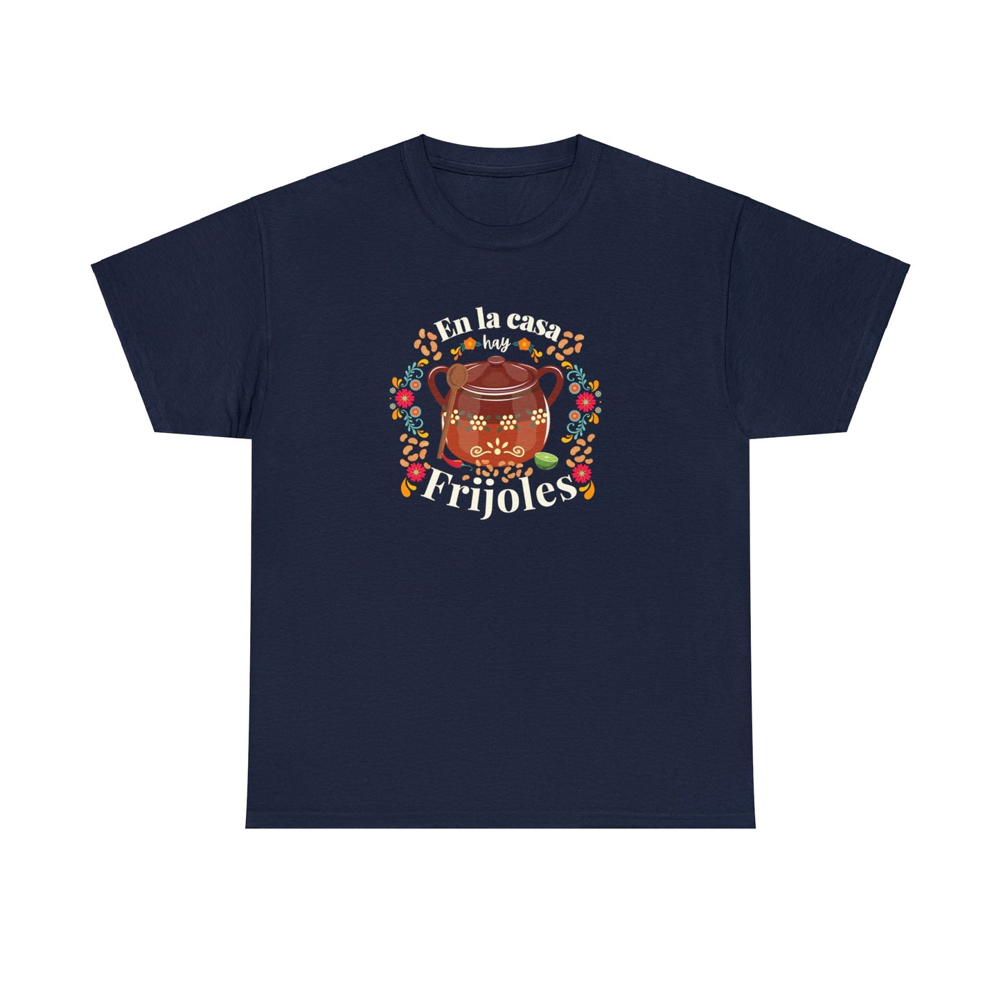 En la casa hay frijoles shirt for Mexican mom or mama Latina. Funny Latin Unisex Heavy Cotton Tee for Mexican wife or esposa Latina.