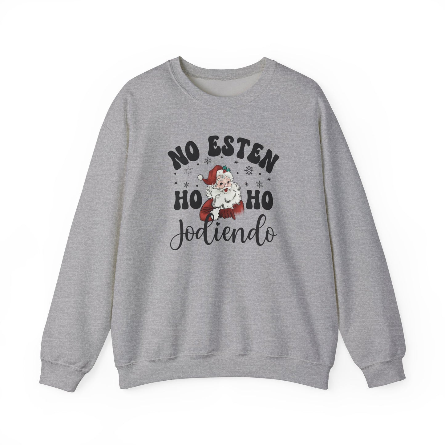 Funny Latin Christmas Unisex Sweatshirt, No Estén Ho Ho Jodiendo Swaetshirt, Navidad Apparel, Holiday Crewneck, Latinx Christmas Clothing,