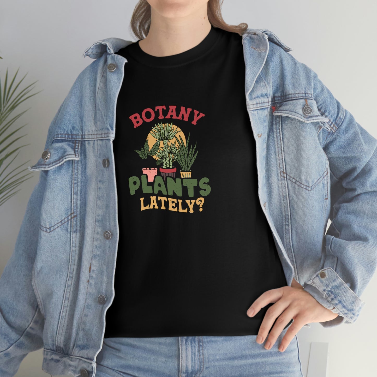 Botany plants lately shirt for plant lady, plant dad or any plant lover