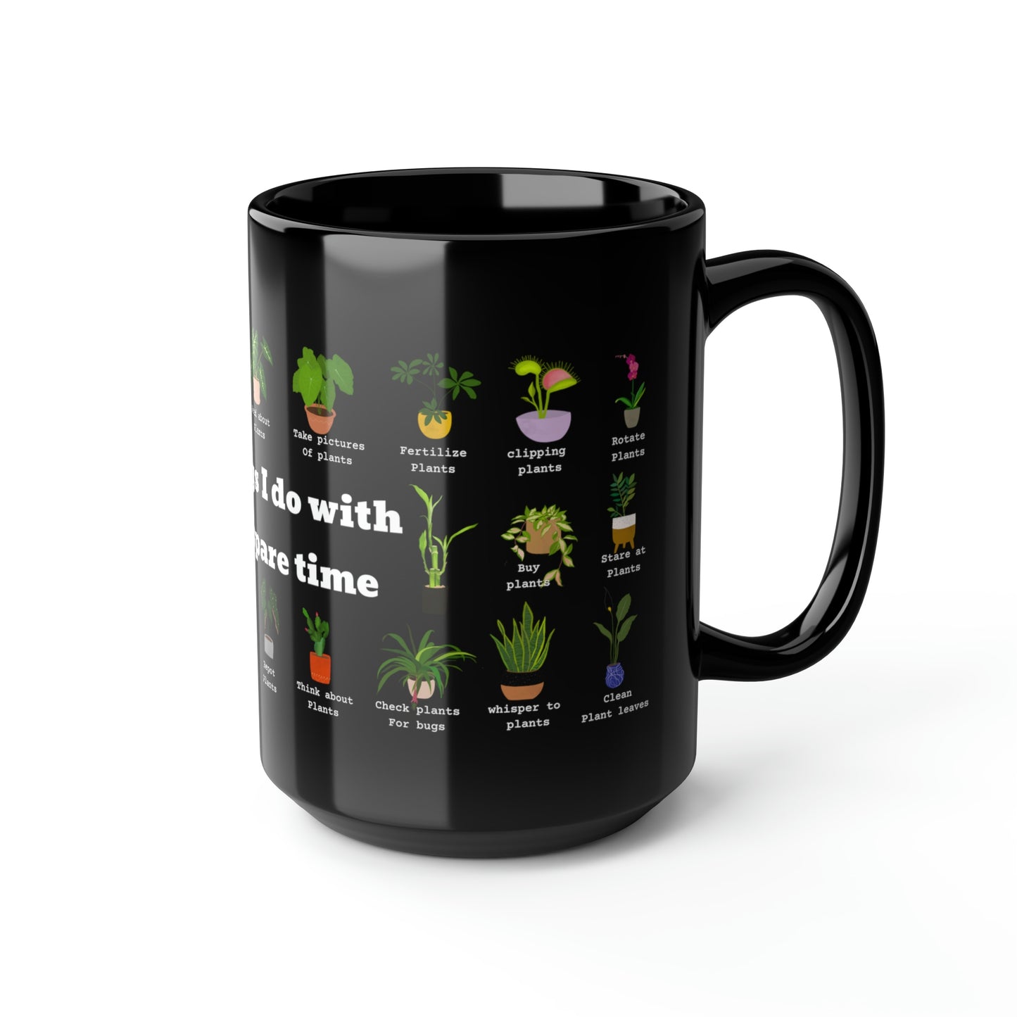 Things I do with my spare time plants coffee Mug15oz. Funny plant black mug