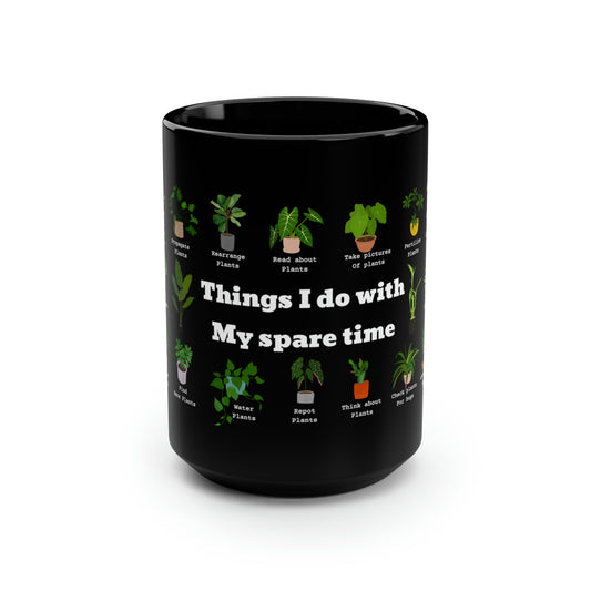 Things I do with my spare time plants coffee Mug15oz. Funny plant black mug