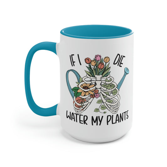 Funny plant Coffee Mugs, 15oz. If I die water my plants mug for plant lady or plant mama.